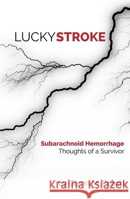 Lucky Stroke: Subarachnoid Hemorrhage - Thoughts of a Survivor Glenn Peach 9781796272956 Independently Published - książka