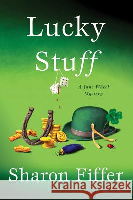 Lucky Stuff: A Jane Wheel Mystery Fiffer, Sharon 9780312643034 Minotaur Books - książka