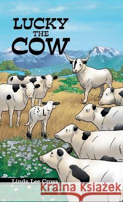 Lucky the Cow Linda Lee Cross   9781665721585 Archway Publishing - książka