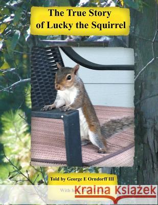 Lucky the Squirrel George Orndorf 9781481761345 Authorhouse - książka