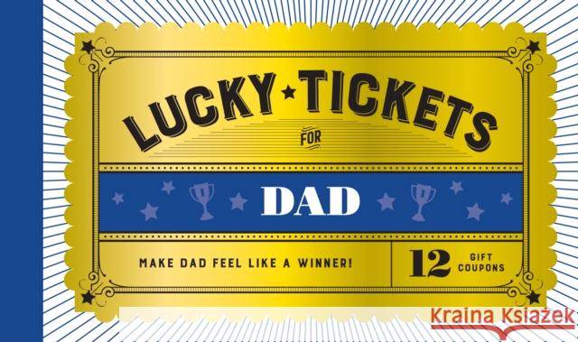 Lucky Tickets for Dad: 12 Gift Coupons Chronicle Books 9781797208923 Chronicle Books - książka