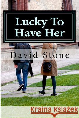 Lucky To Have Her Stone, David 9781537668154 Createspace Independent Publishing Platform - książka