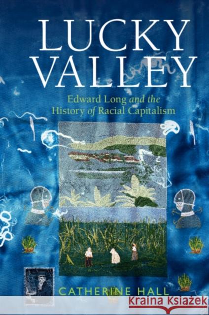 Lucky Valley: Edward Long and the History of Racial Capitalism Catherine (University College London) Hall 9781009098854 Cambridge University Press - książka
