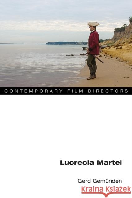 Lucrecia Martel Gerd Gemunden 9780252042836 University of Illinois Press - książka