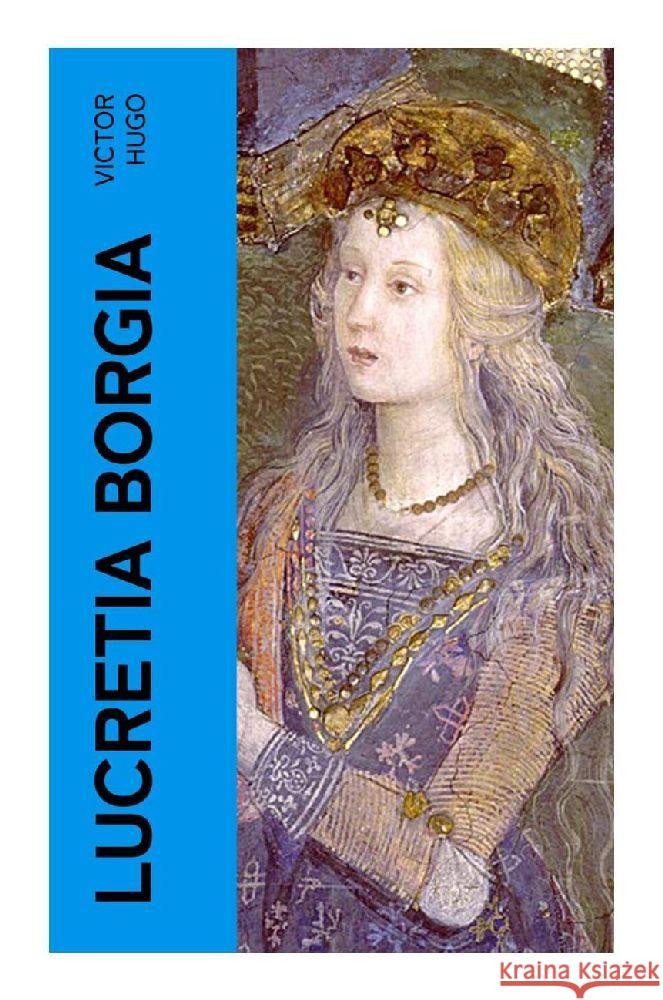 Lucretia Borgia Hugo, Victor 9788027362509 e-artnow - książka