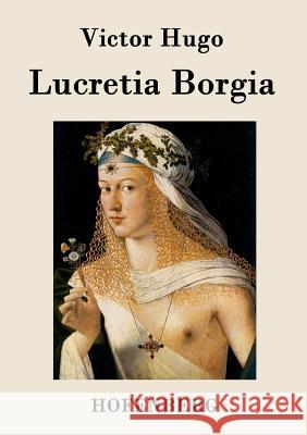 Lucretia Borgia: Drama in drei Akten Victor Hugo 9783843077835 Hofenberg - książka