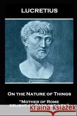 Lucretius - On the Nature of Things: Mother of Rome, delight of Gods and men'' Lucretius 9781839675584 Portable Poetry - książka