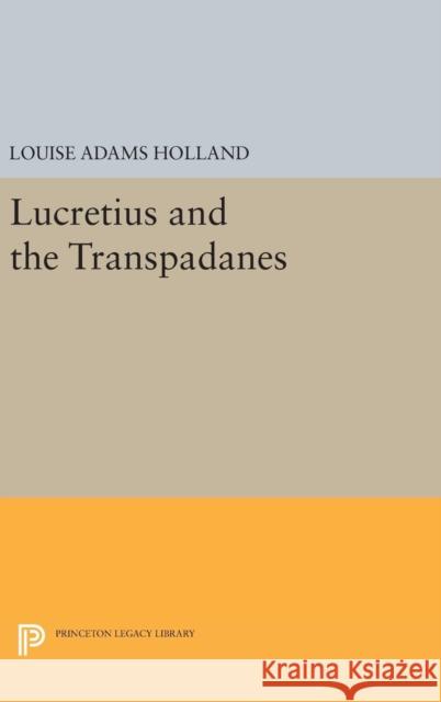 Lucretius and the Transpadanes Louise Adams Holland 9780691632513 Princeton University Press - książka
