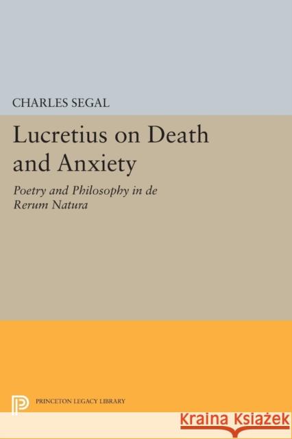 Lucretius on Death and Anxiety: Poetry and Philosophy in de Rerum Natura Segal,  9780691601878 John Wiley & Sons - książka