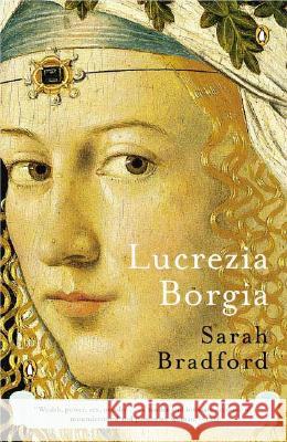 Lucrezia Borgia: Life, Love, and Death in Renaissance Italy Sarah Bradford 9780143035954 Penguin Books - książka