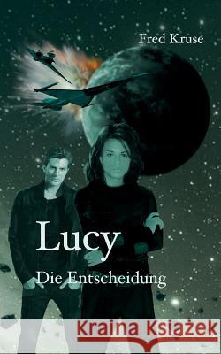 Lucy - Die Entscheidung (Band 7) Fred Kruse 9783734773570 Books on Demand - książka