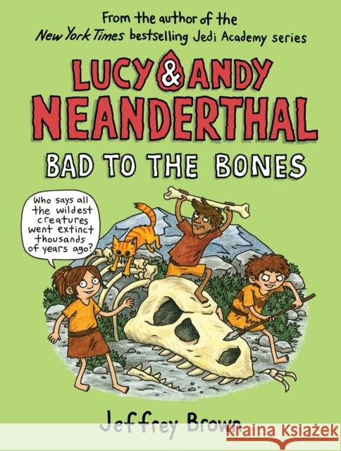 Lucy & Andy Neanderthal: Bad to the Bones Jeffrey Brown 9780525643999 Yearling Books - książka