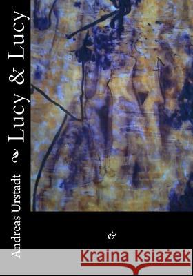 Lucy & Lucy Andreas Urstadt 9781508699590 Createspace Independent Publishing Platform - książka