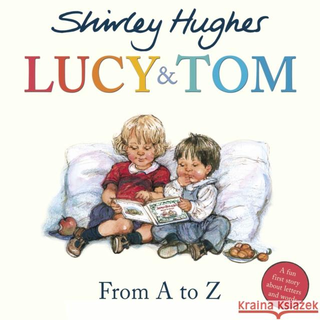 Lucy & Tom: From A to Z Shirley Hughes Shirley Hughes  9781782957256 Penguin Random House Children's UK - książka