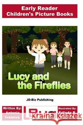 Lucy and the Fireflies - Early Reader - Children's Picture Books John Davidson Antonia Ivanova Erlinda P. Baguio 9781721015177 Createspace Independent Publishing Platform - książka