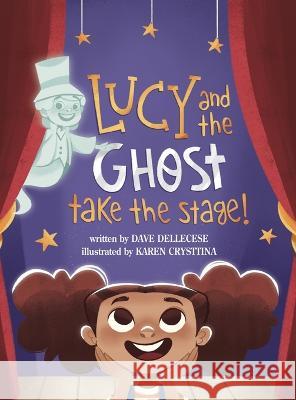 Lucy and the Ghost Take the Stage! Dave Dellecese Karen Crysttina 9781970156034 Dandy Press - książka