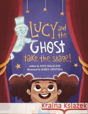 Lucy and the Ghost Take the Stage! Dave Dellecese Karen Crysttina 9781970156041 Dandy Press - książka