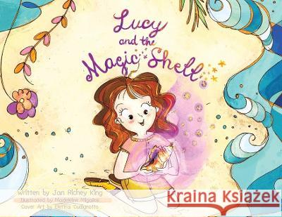 Lucy and the Magic Shell Jan Richey King Madeleine Migallos  9780228875116 Tellwell Talent - książka