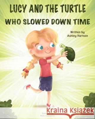 Lucy and the Turtle Who Slowed Down Time Ashley Hartson 9781645843320 Page Publishing, Inc - książka