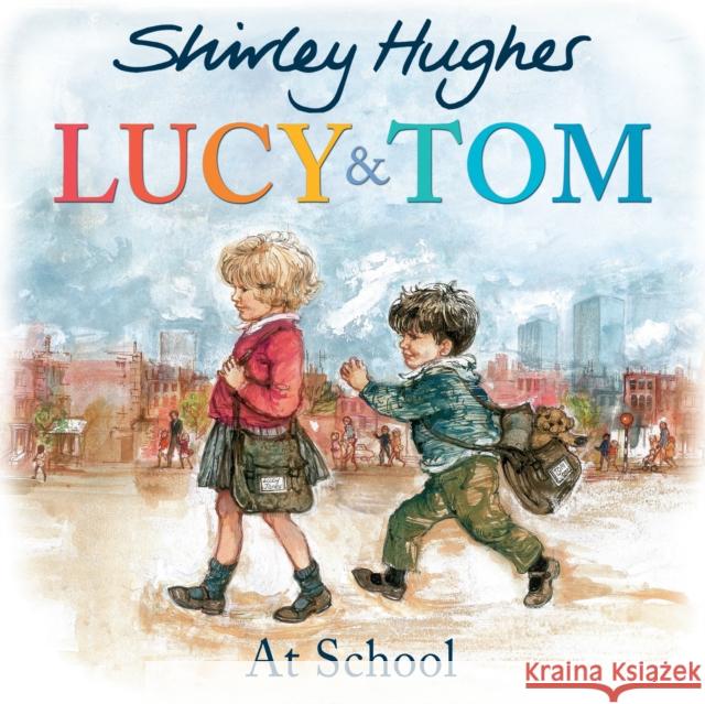 Lucy and Tom at School Shirley Hughes 9781782956594 Penguin Random House Children's UK - książka