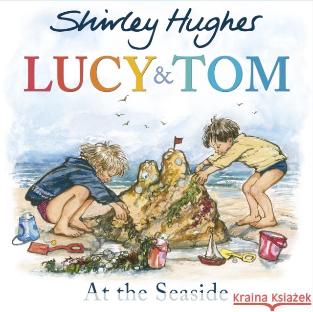 Lucy and Tom at the Seaside Shirley Hughes 9781782955160 Penguin Random House Children's UK - książka