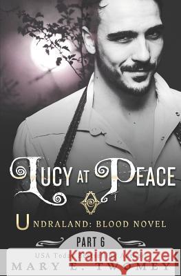 Lucy at Peace: An Undraland Blood Novel Mary E. Twomey 9781514692097 Createspace - książka