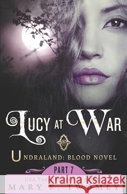 Lucy at War: An Undraland Blood Novel Mary E. Twomey 9781517412647 Createspace - książka