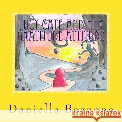 Lucy Cate and her gratitude attitude Bozzone, Daniella 9781537576558 Createspace Independent Publishing Platform - książka