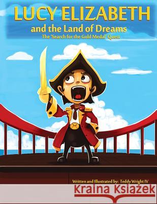 Lucy Elizabeth and the Land of Dreams: The Search for the Gold Medal Quest Teddy Wrigh 9780990719953 Knowledge Power Communications - książka