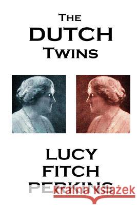 Lucy Fitch Perkins - The Dutch Twins Lucy Fitch Perkins 9781783945993 Horse's Mouth - książka