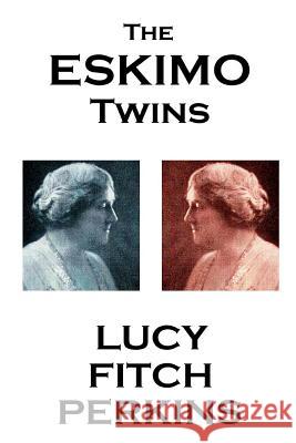 Lucy Fitch Perkins - The Eskimo Twins Lucy Fitch Perkins 9781783946006 Horse's Mouth - książka