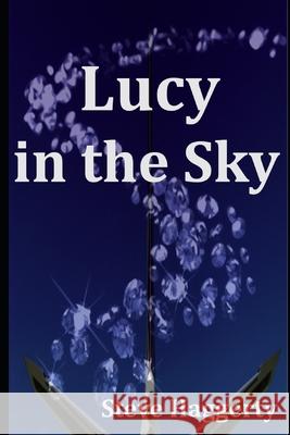 Lucy in the Sky Steve Haggerty 9781549574894 Independently Published - książka