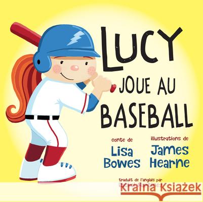 Lucy Joue Au Baseball Lisa Bowes James Hearne Rachel Martinez 9781459834972 Orca Book Publishers - książka