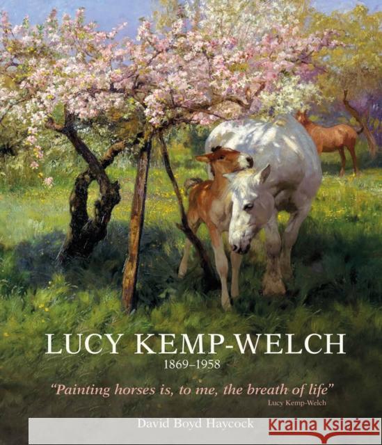 Lucy Kemp-Welch 1869-1958: The Life and Work of Lucy Kemp-Welch, Painter of Horses David Boyd D 9781788842242 Acc Art Books - książka