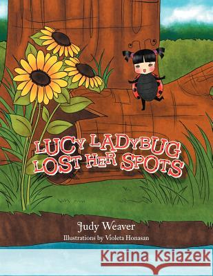 Lucy Ladybug Lost Her Spots Judy Weaver 9781477107614 Xlibris Corporation - książka