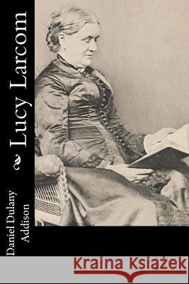 Lucy Larcom Daniel Dulany Addison 9781979006033 Createspace Independent Publishing Platform - książka