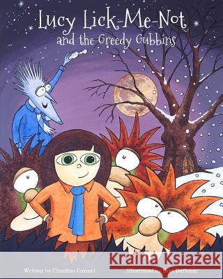 Lucy Lick-Me-Not and the Greedy Gubbins: A Christmas Story Claudine Carmel Bret Burkmar 9780990624806 Claudine Carmel LLC - książka