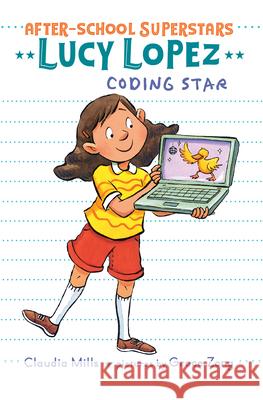 Lucy Lopez: Coding Star Claudia Mills Grace Zong 9780823446285 Margaret Ferguson Books - książka