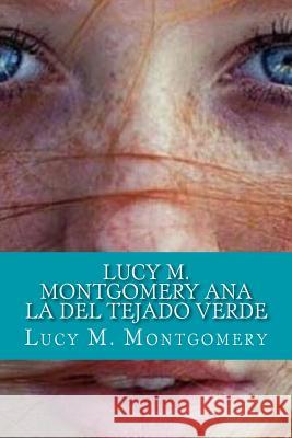 Lucy M. Montgomery Ana La del Tejado Verde Lucy Maud Montgomery 9781519593610 Createspace Independent Publishing Platform - książka