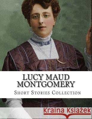 Lucy Maud Montgomery, Short Stories Collection Lucy Maud Montgomery 9781500738433 Createspace Independent Publishing Platform - książka