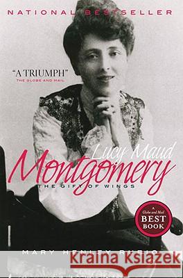 Lucy Maud Montgomery: The Gift of Wings Mary Henley Rubio 9780385667609 Anchor Canada - książka