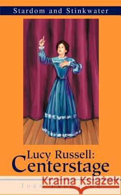 Lucy Russell: Centerstage: Stardom and Stinkwater Thompson, Joan R. 9780595268672 Authors Choice Press - książka