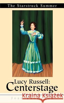 Lucy Russell: Centerstage: The Starstruck Summer Thompson, Joan R. 9780595269037 Authors Choice Press - książka