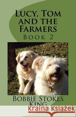 Lucy, Tom and the Farmers Bobbie King Stokes 9781536982473 Createspace Independent Publishing Platform - książka