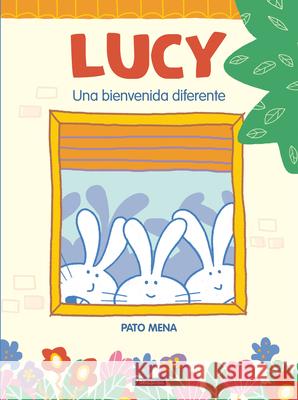Lucy: Una Bienvenida Diferente / Lucy: A Different Type of Welcome Mena, Pato 9788448856540 Beascoa - książka
