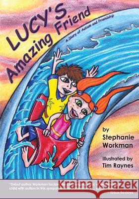 Lucy's Amazing Friend: A Story of Autism and Friendship Stephanie Workman 9781939739391 Riverrun Bookstore Inc - książka