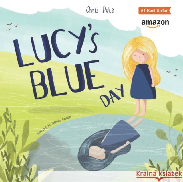 Lucy's Blue Day: Children's Mental Health Book Federica Bartolini Christopher Duke 9781790586721 Independently Published - książka