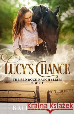 Lucy's Chance (Red Rock Ranch, book 1) Joy Brittney Joy 9798985229486 Horse Girl LLC - książka