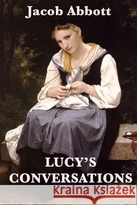 Lucy's Conversations Jacob Abbott 9781515401414 SMK Books - książka