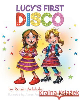 Lucy's First Disco Robin Adolphs Aaron Pocock 9780994212122 Butternut Books - książka